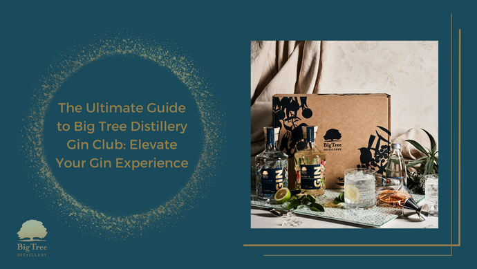 The Ultimate Guide to Big Tree Distillery Gin Club: Elevate Your Gin Experience